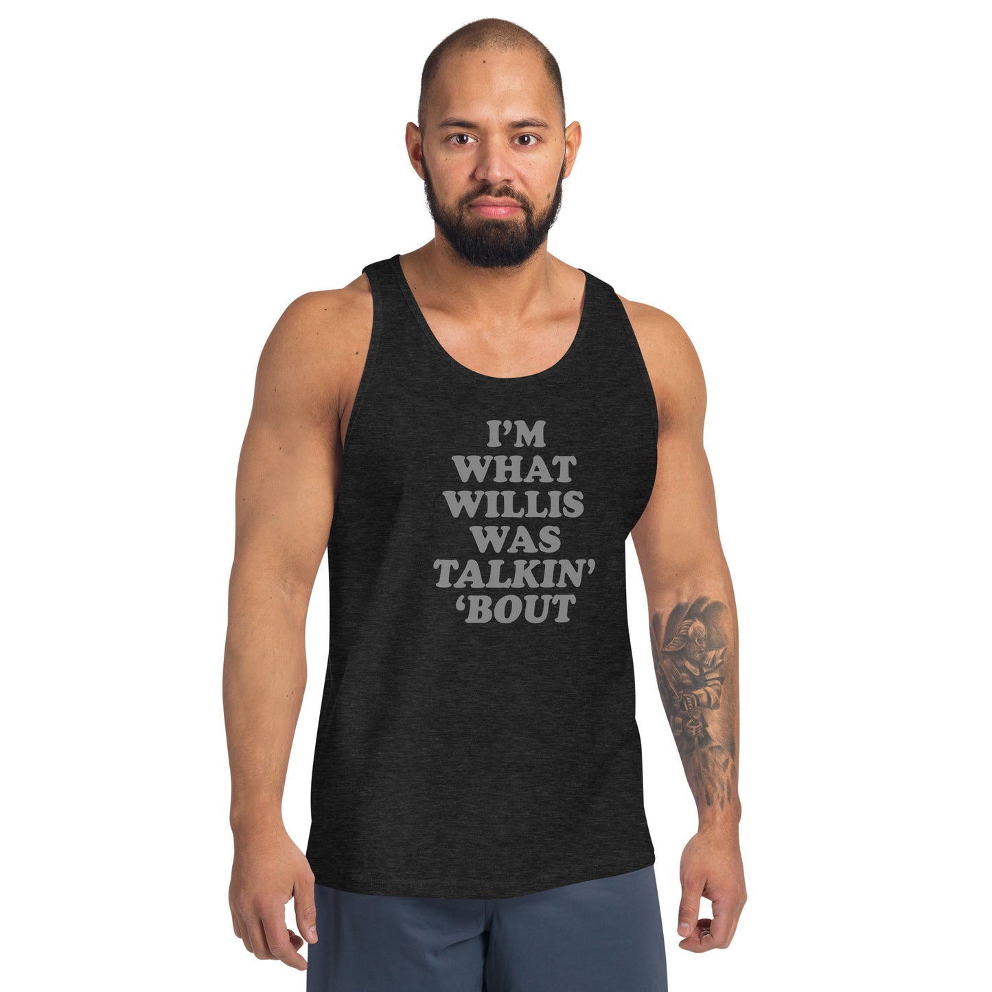 "I'm What Willis Was Talkin Bout" Unisex Tank