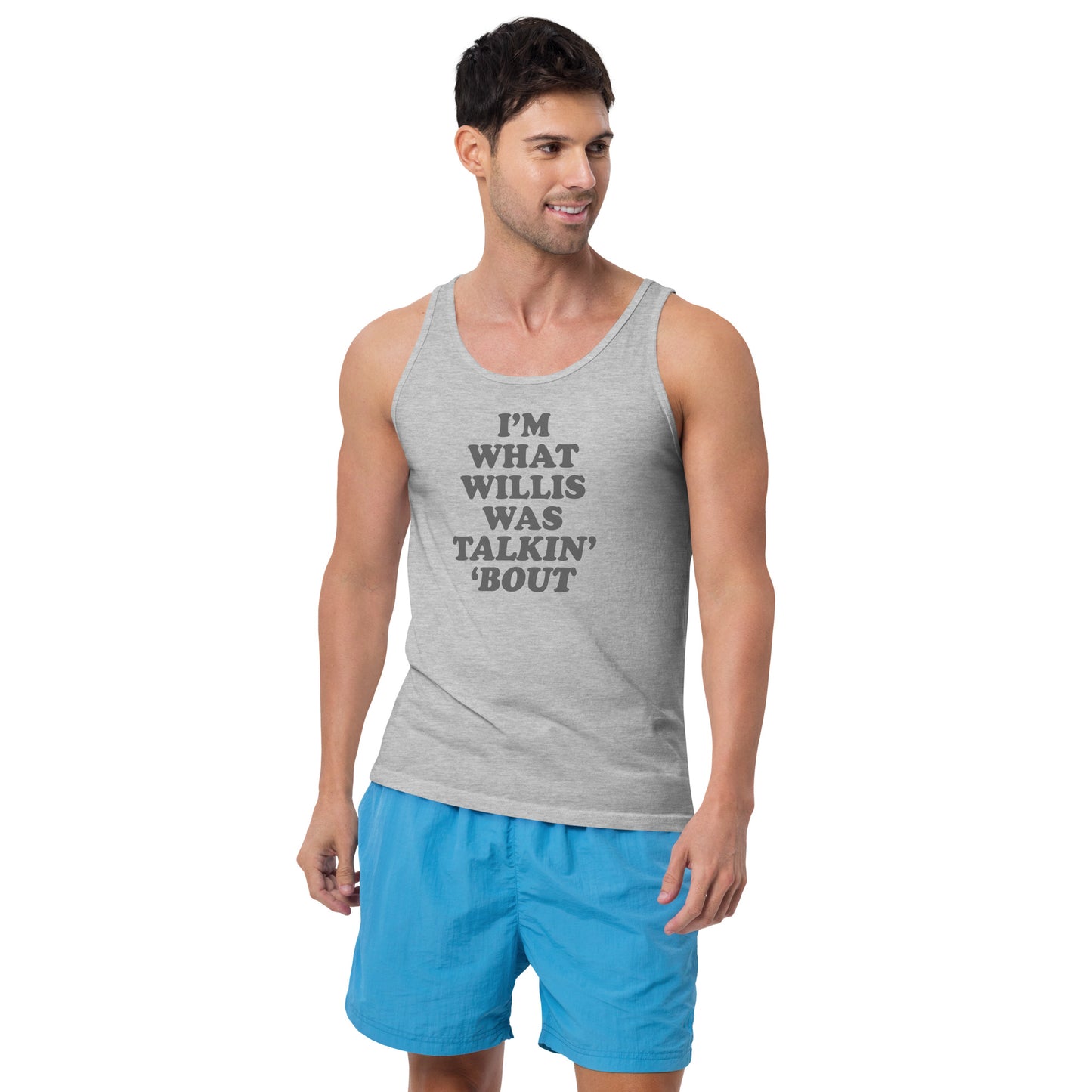 "I'm What Willis Was Talkin Bout" Unisex Tank