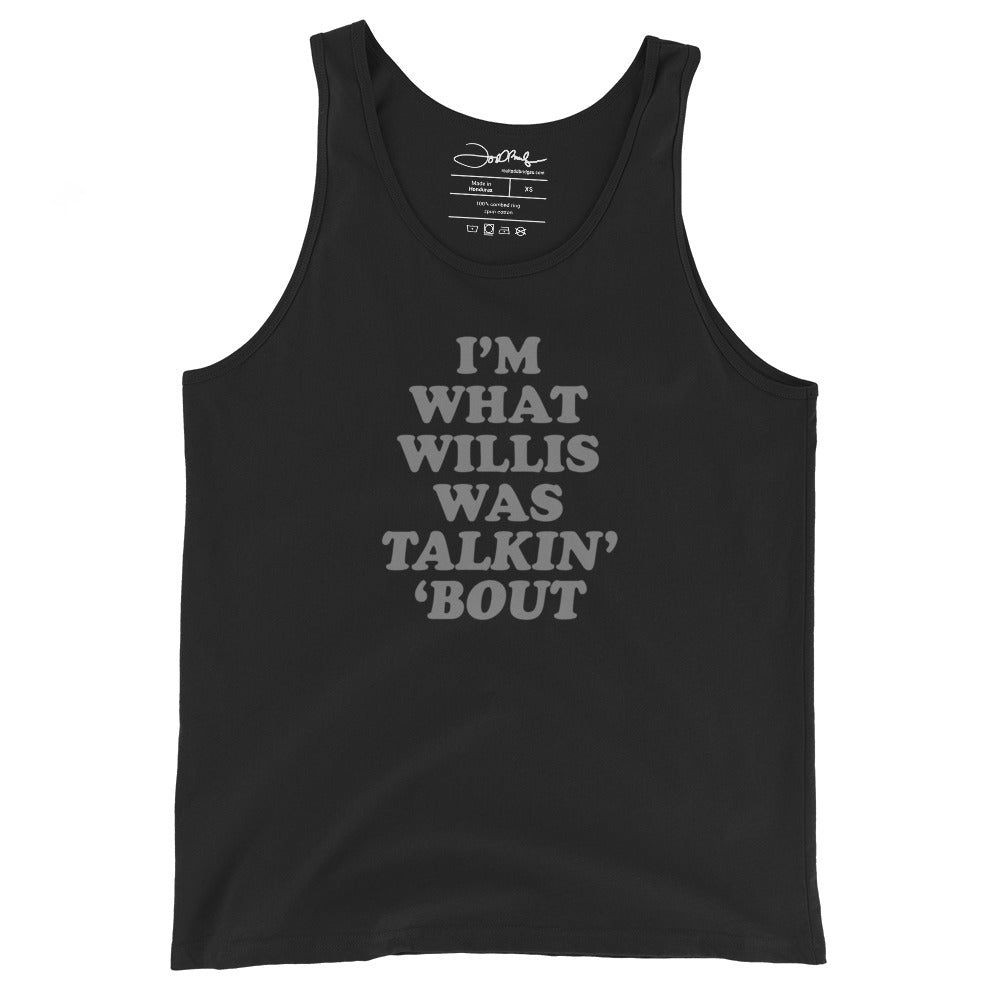 "I'm What Willis Was Talkin Bout" Unisex Tank
