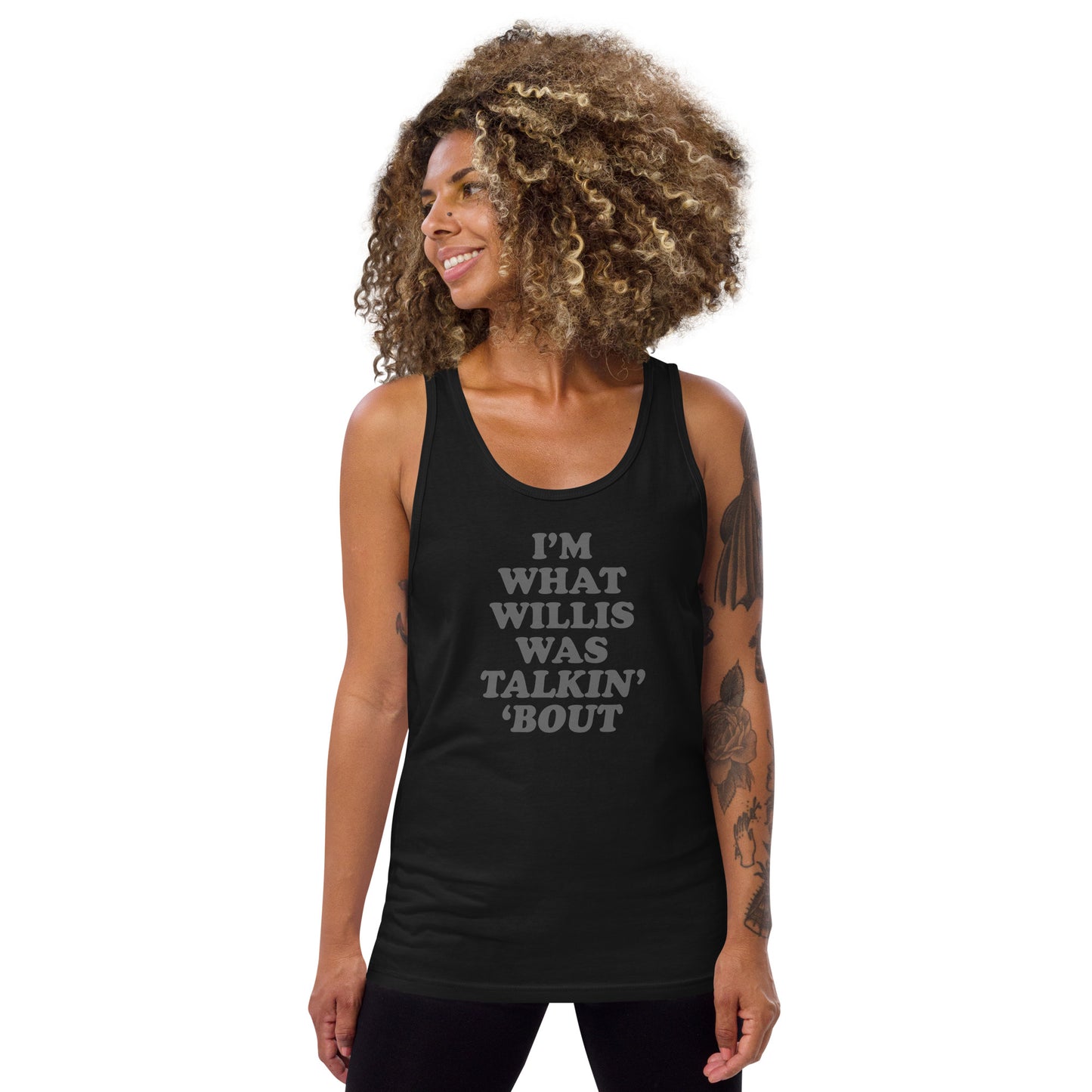 "I'm What Willis Was Talkin Bout" Unisex Tank