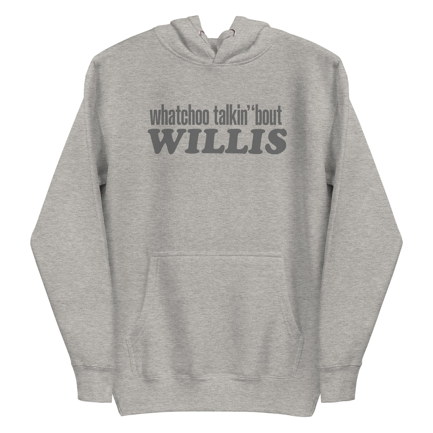 "Whatchoo Talkin Bout Willis" Unisex Gray Logo Hoodie