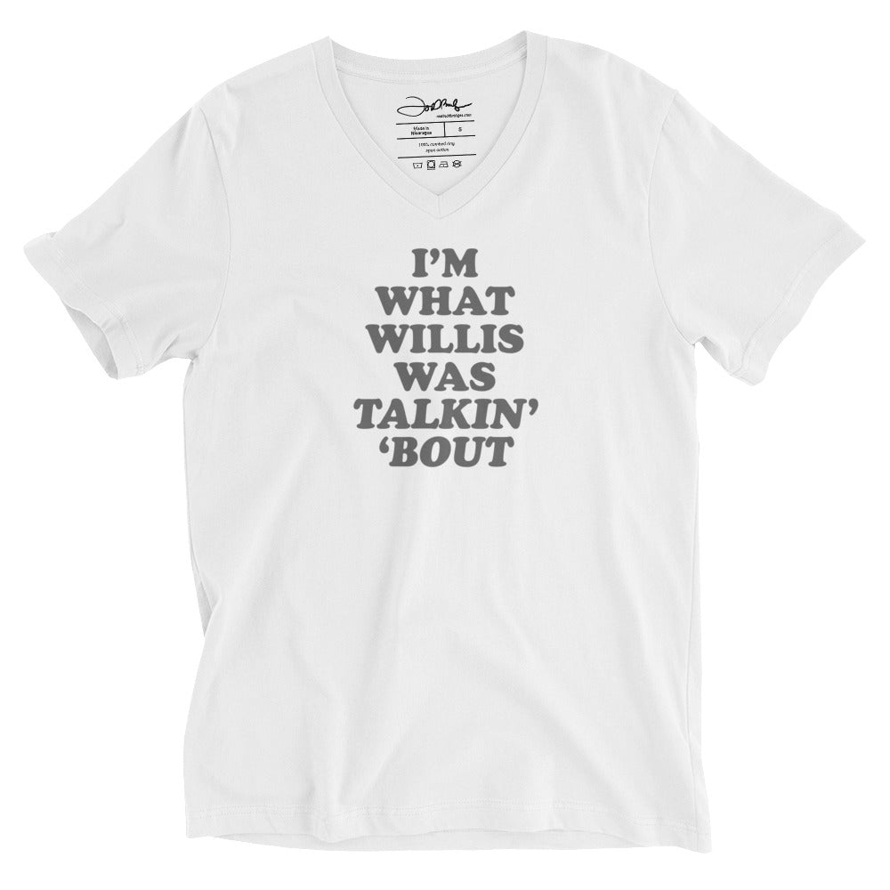 "I'm What Willis Was Talkin Bout" Boyfriend V-Neck Tee