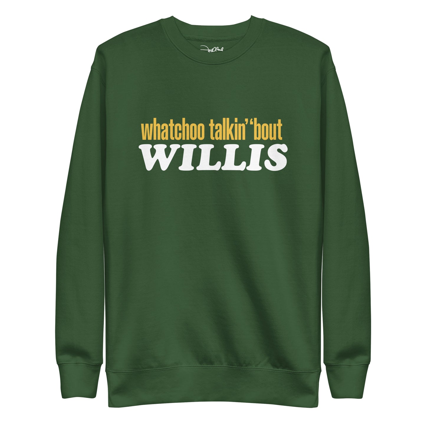 "Whatchoo Talkin Bout Willis" Classic Logo Sweatshirt