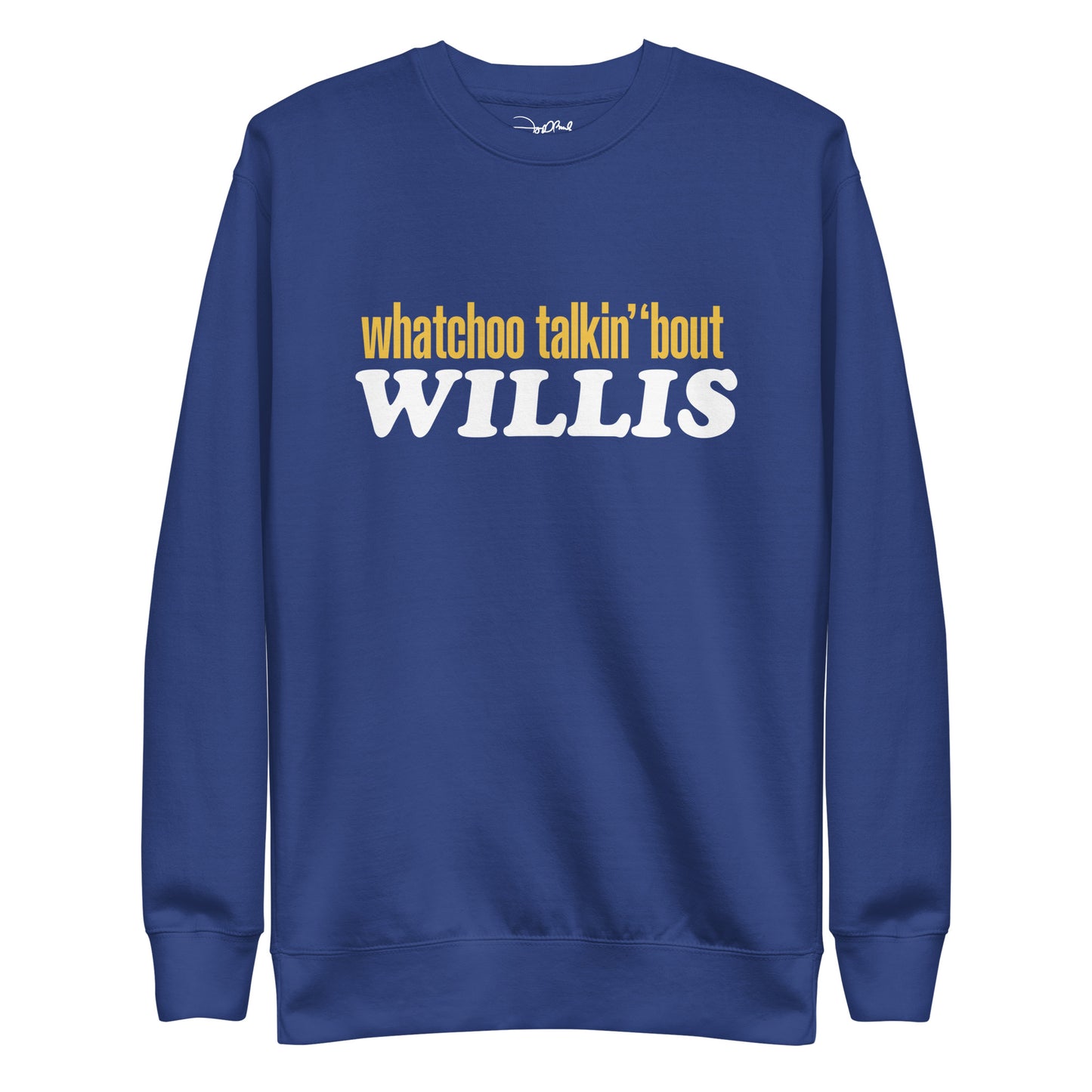 "Whatchoo Talkin Bout Willis" Classic Logo Sweatshirt