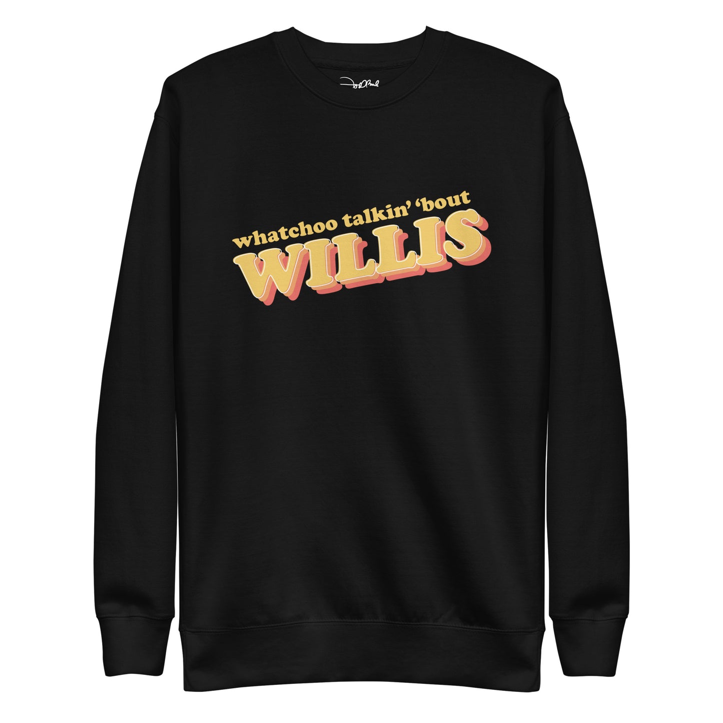 "Whatchoo Talkin Bout Willis" Retro Logo Sweatshirt