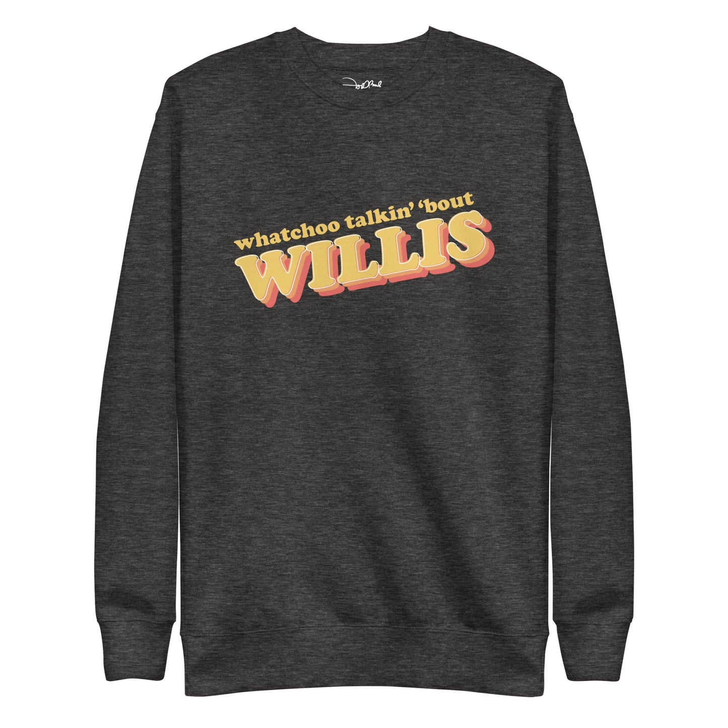 "Whatchoo Talkin Bout Willis" Retro Logo Sweatshirt