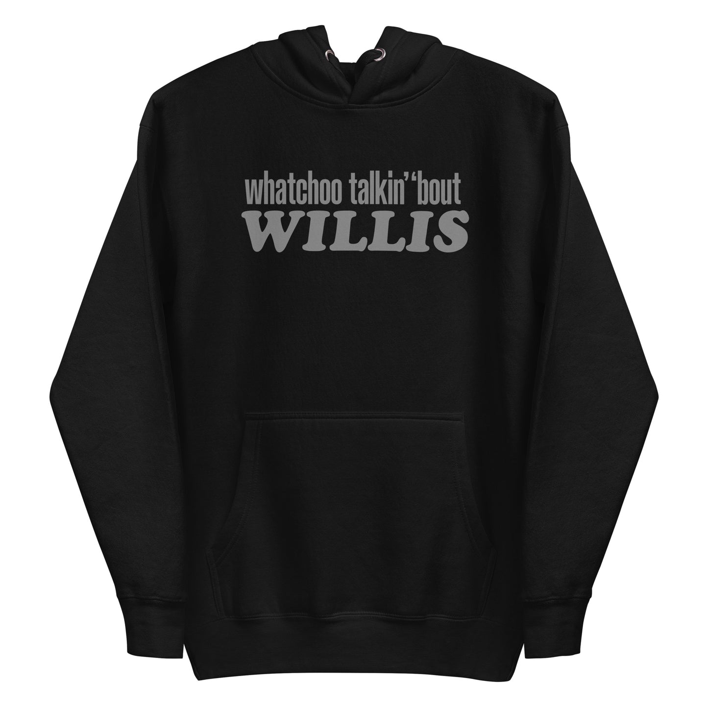 "Whatchoo Talkin Bout Willis" Unisex Gray Logo Hoodie