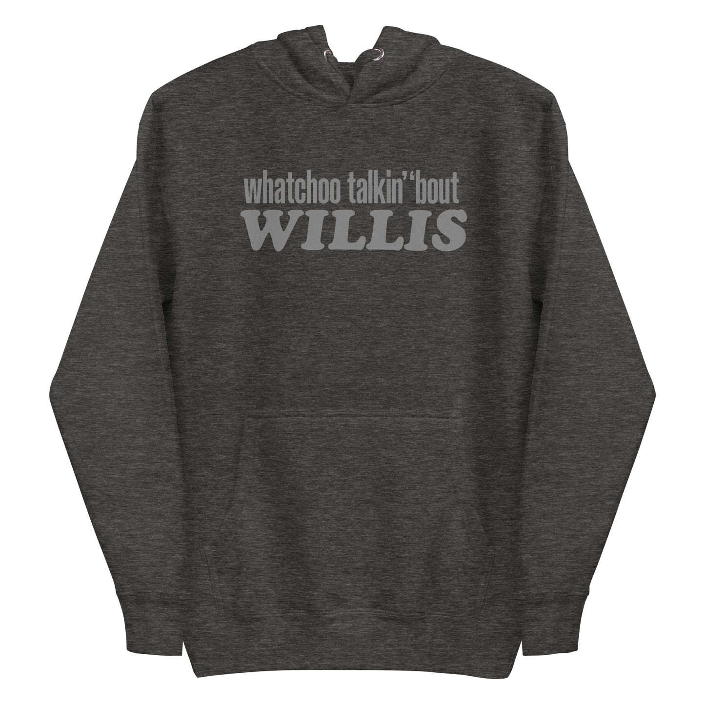 "Whatchoo Talkin Bout Willis" Unisex Gray Logo Hoodie