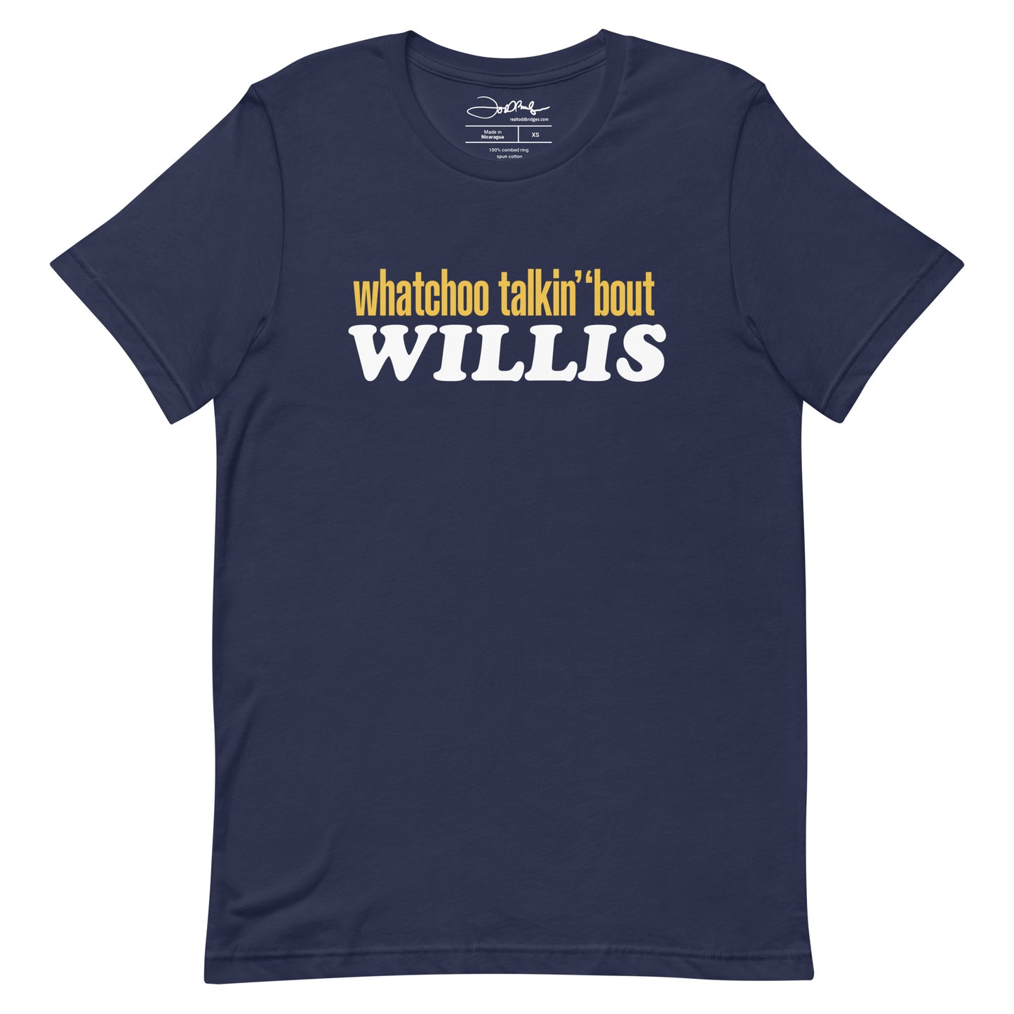 "Whatchoo Talkin Bout Willis" Unisex Logo Tee