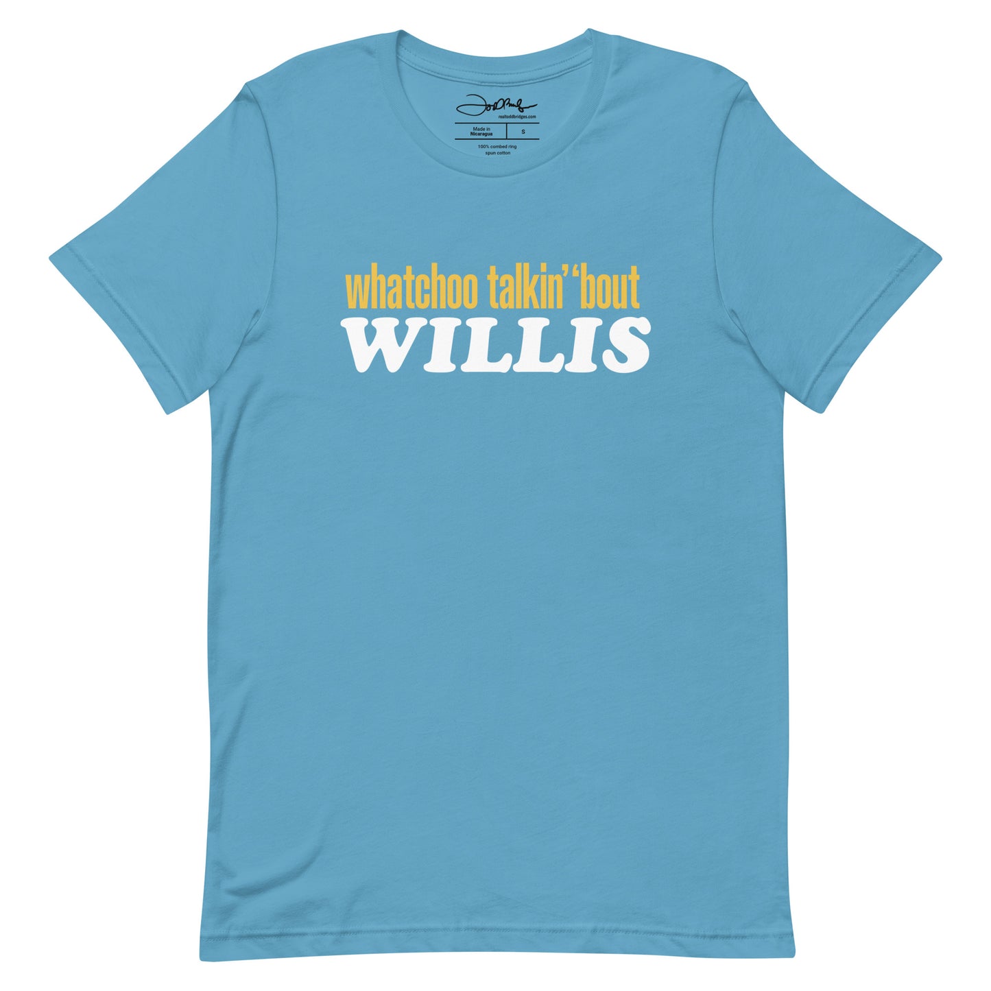 "Whatchoo Talkin Bout Willis" Unisex Logo Tee