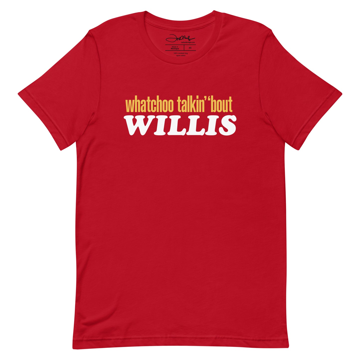 "Whatchoo Talkin Bout Willis" Unisex Logo Tee