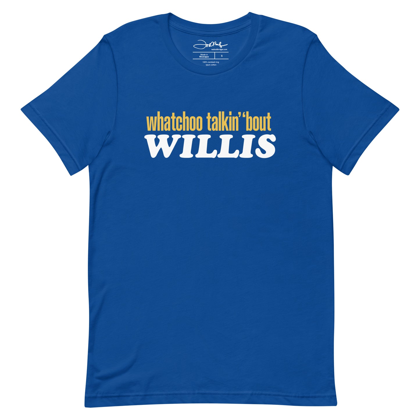 "Whatchoo Talkin Bout Willis" Unisex Logo Tee