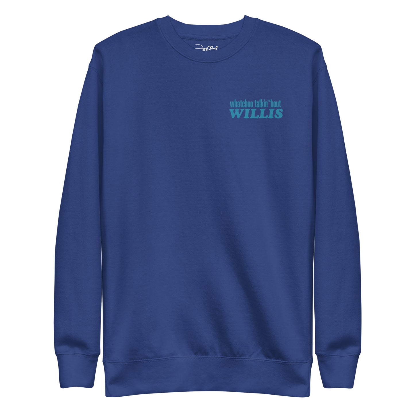 "Whatchoo Talkin Bout Willis" Front & Back Logo Sweatshirt