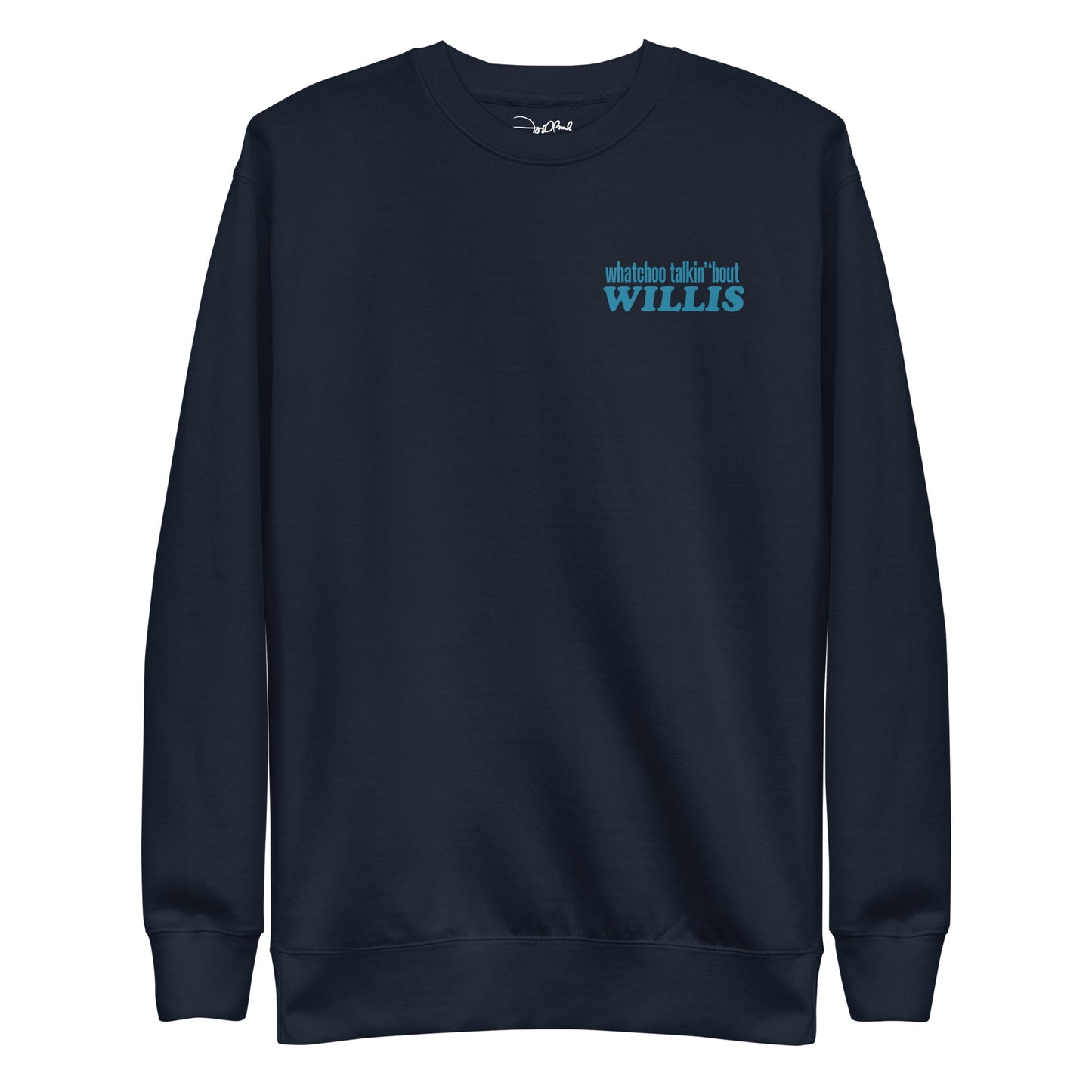 "Whatchoo Talkin Bout Willis" Front & Back Logo Sweatshirt