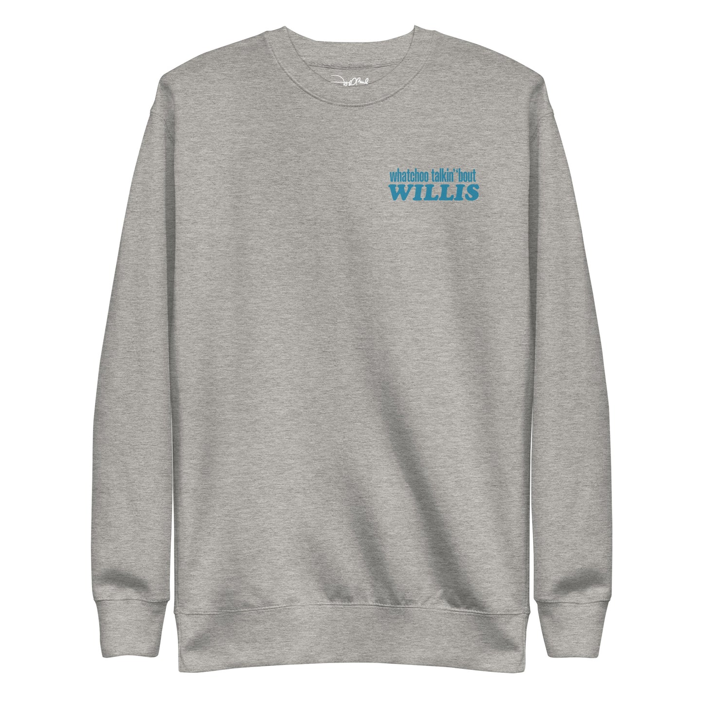 "Whatchoo Talkin Bout Willis" Front & Back Logo Sweatshirt