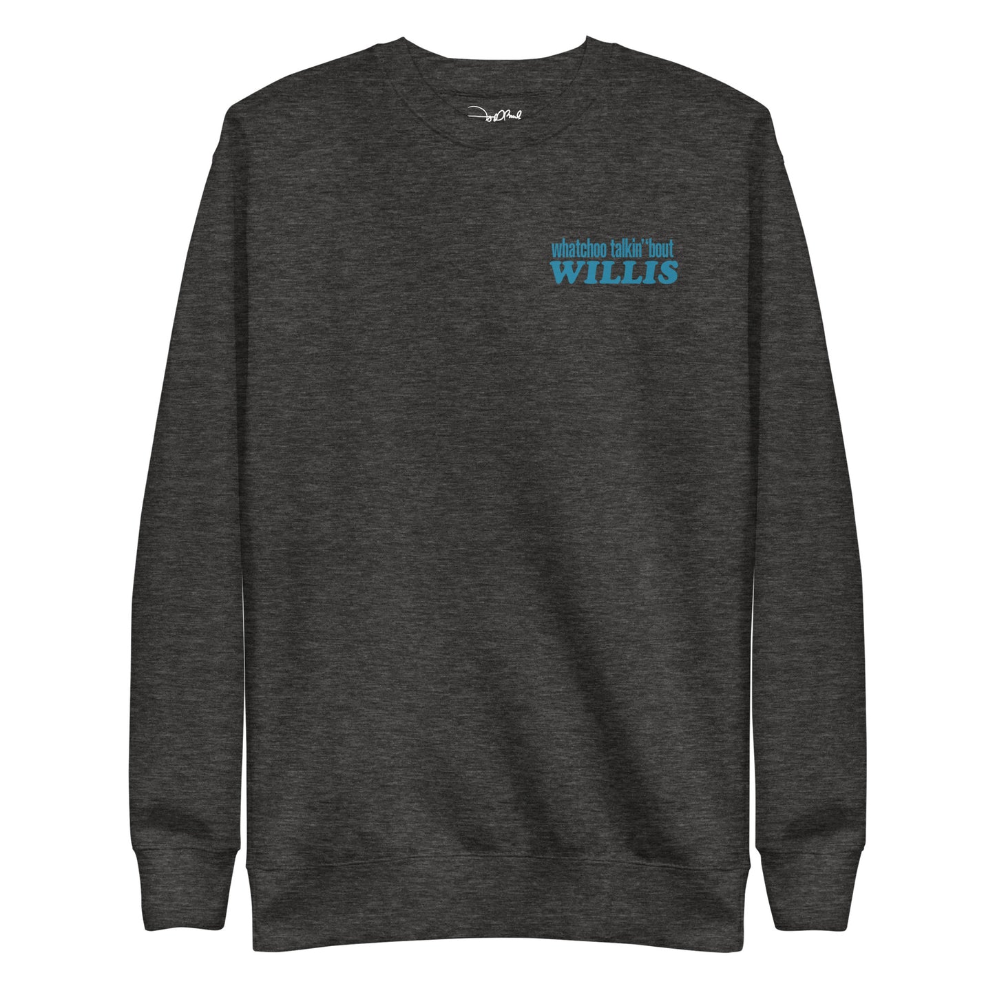 "Whatchoo Talkin Bout Willis" Front & Back Logo Sweatshirt