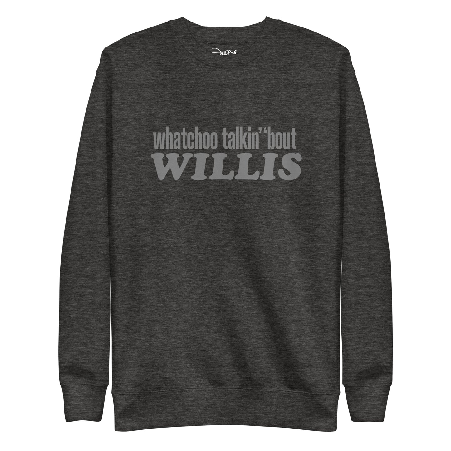 "Whatchoo Talkin Bout Willis" Gray Logo Sweatshirt
