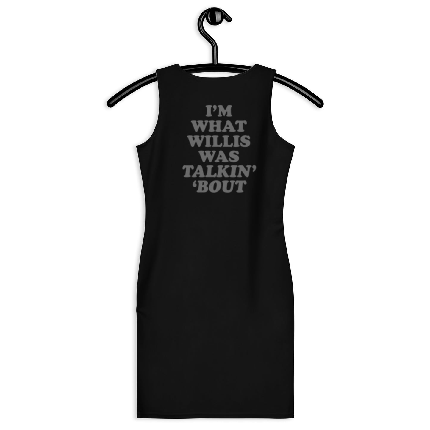 "I'm What Willis Was Talkin Bout" Autograph Tank Dress