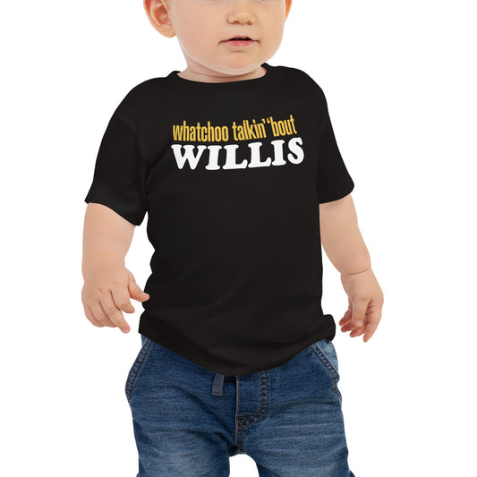 "Whatchoo Talkin Bout Willis" Baby Logo Tee