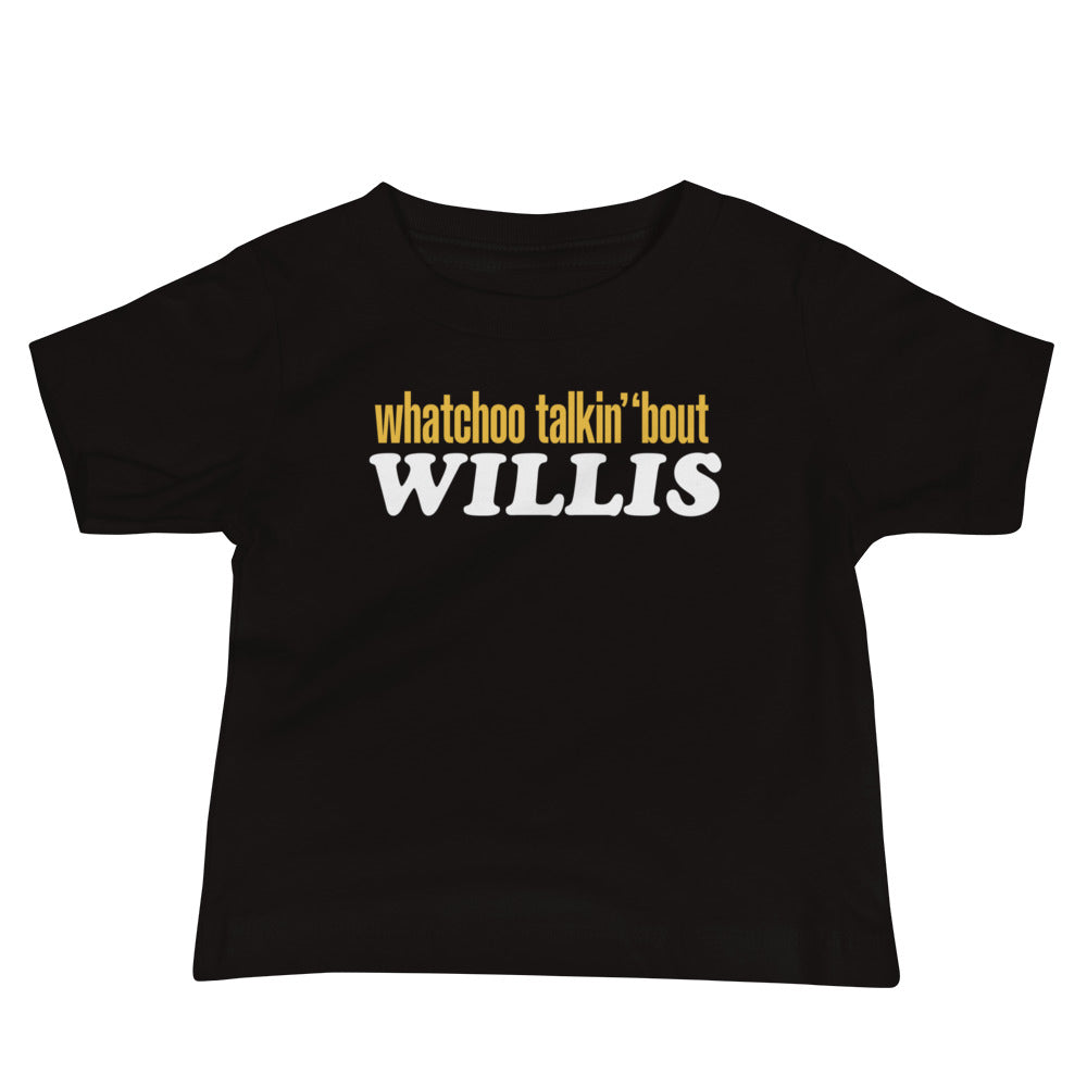 "Whatchoo Talkin Bout Willis" Baby Logo Tee