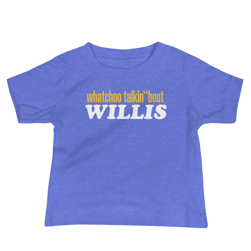 "Whatchoo Talkin Bout Willis" Baby Logo Tee