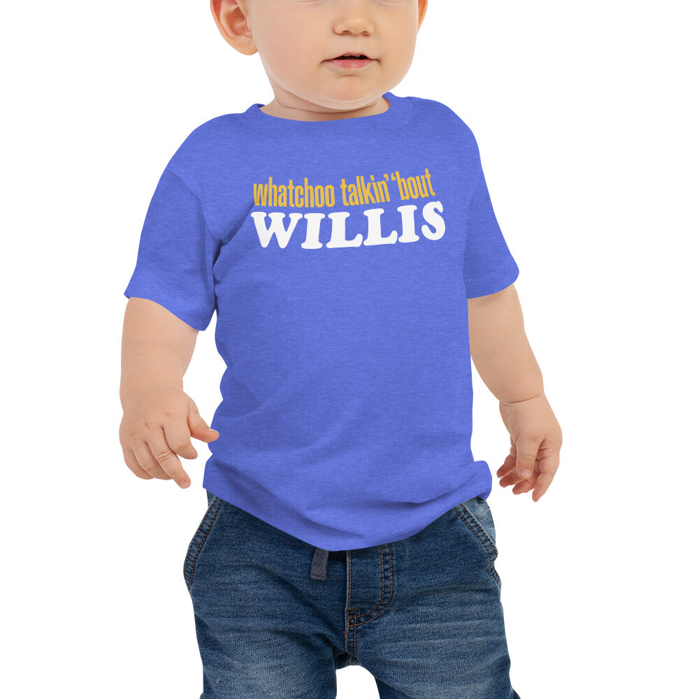 "Whatchoo Talkin Bout Willis" Baby Logo Tee