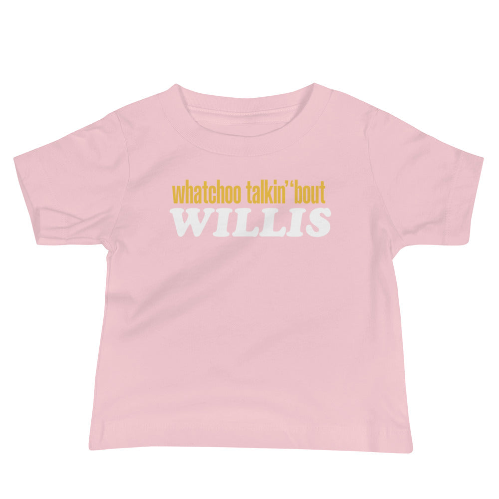 "Whatchoo Talkin Bout Willis" Baby Logo Tee