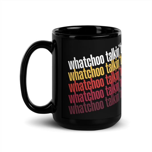 "Whatchoo Talkin Bout" Black Mug with Red Repeat Pattern