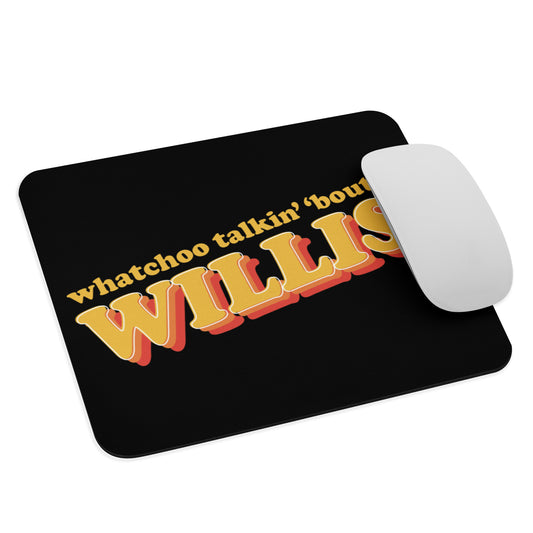 "Whatchoo Talkin Bout Willis" Retro Logo Mouse Pad