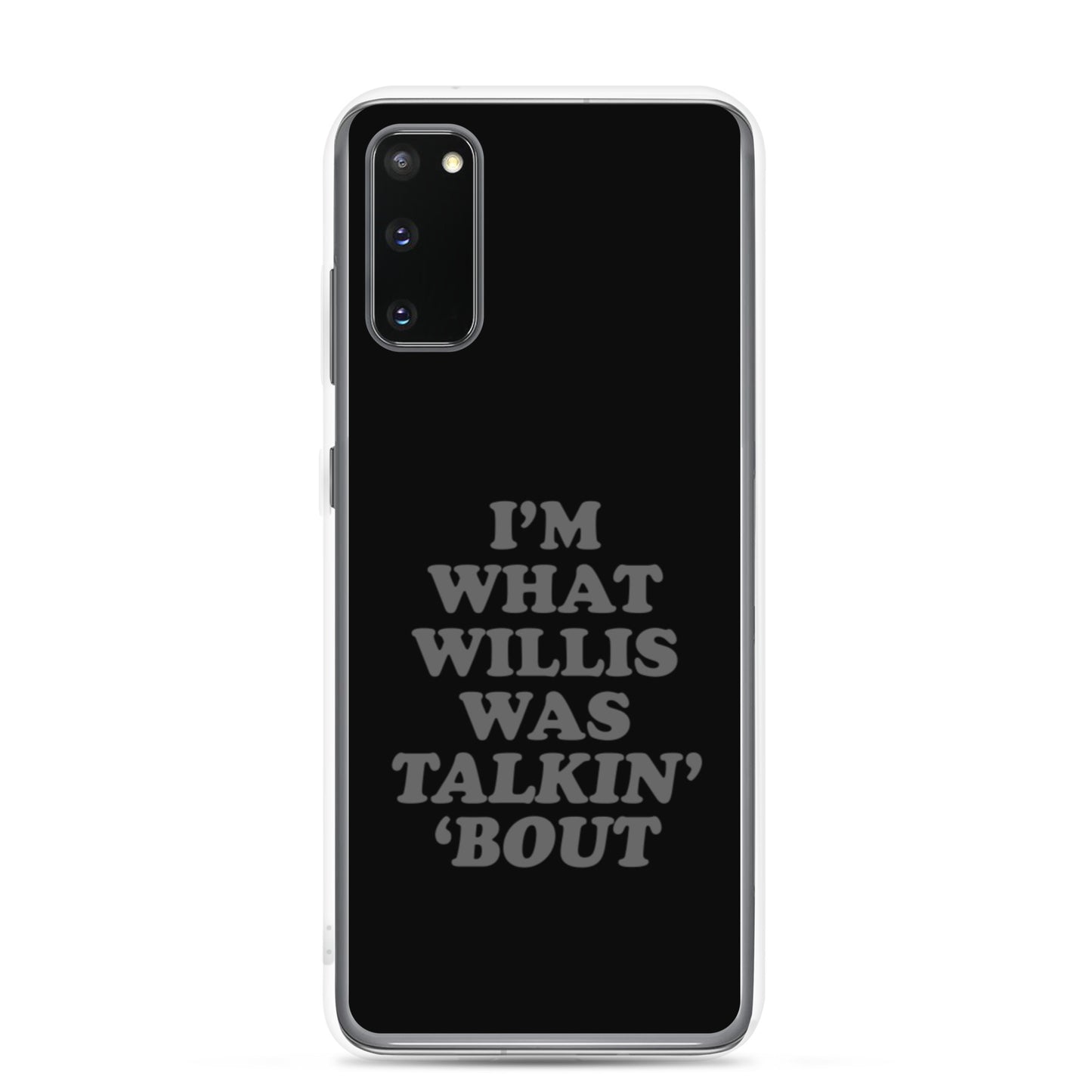 "I'm What Willis Was Talkin Bout" Samsung Phone Case