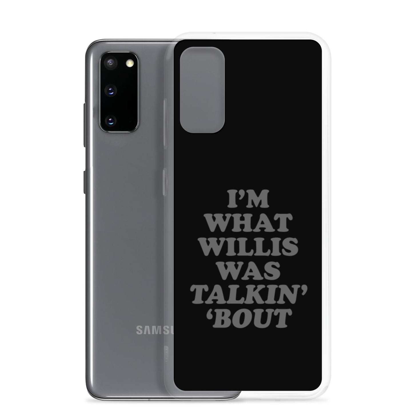 "I'm What Willis Was Talkin Bout" Samsung Phone Case