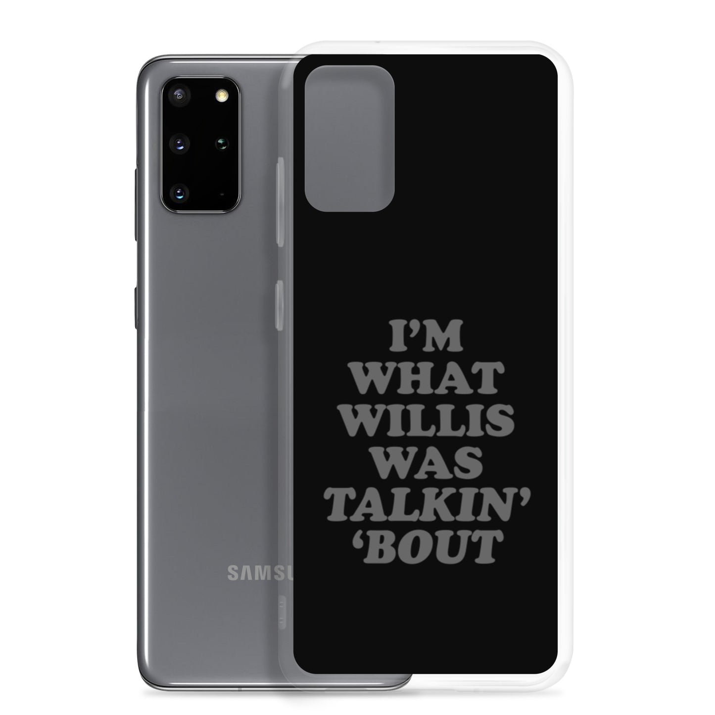 "I'm What Willis Was Talkin Bout" Samsung Phone Case