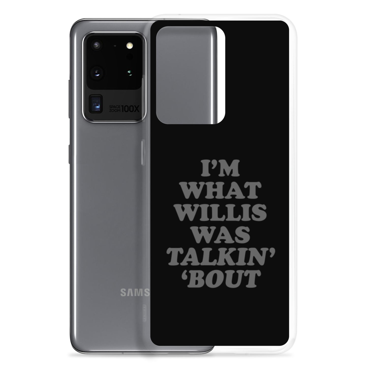 "I'm What Willis Was Talkin Bout" Samsung Phone Case