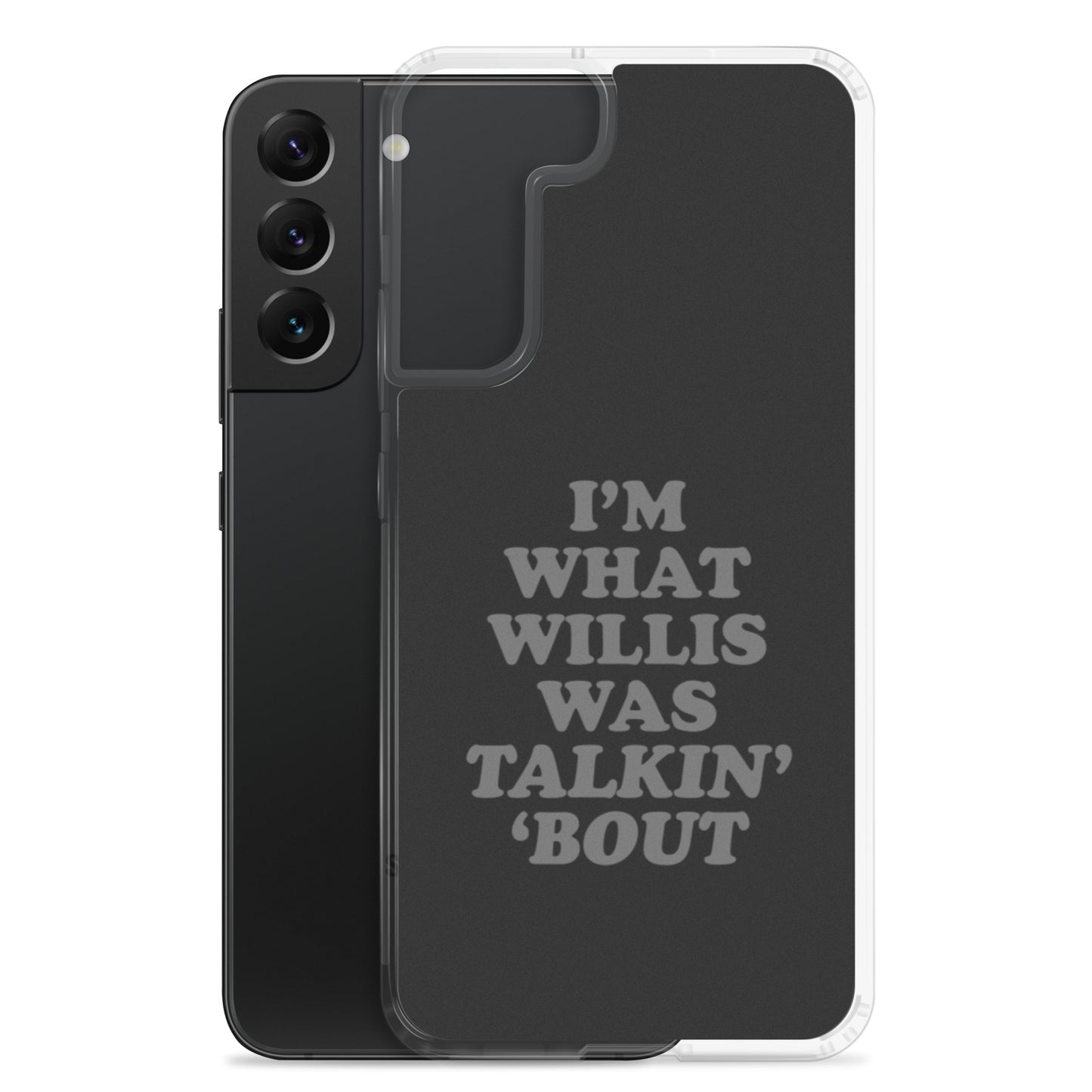 "I'm What Willis Was Talkin Bout" Samsung Phone Case