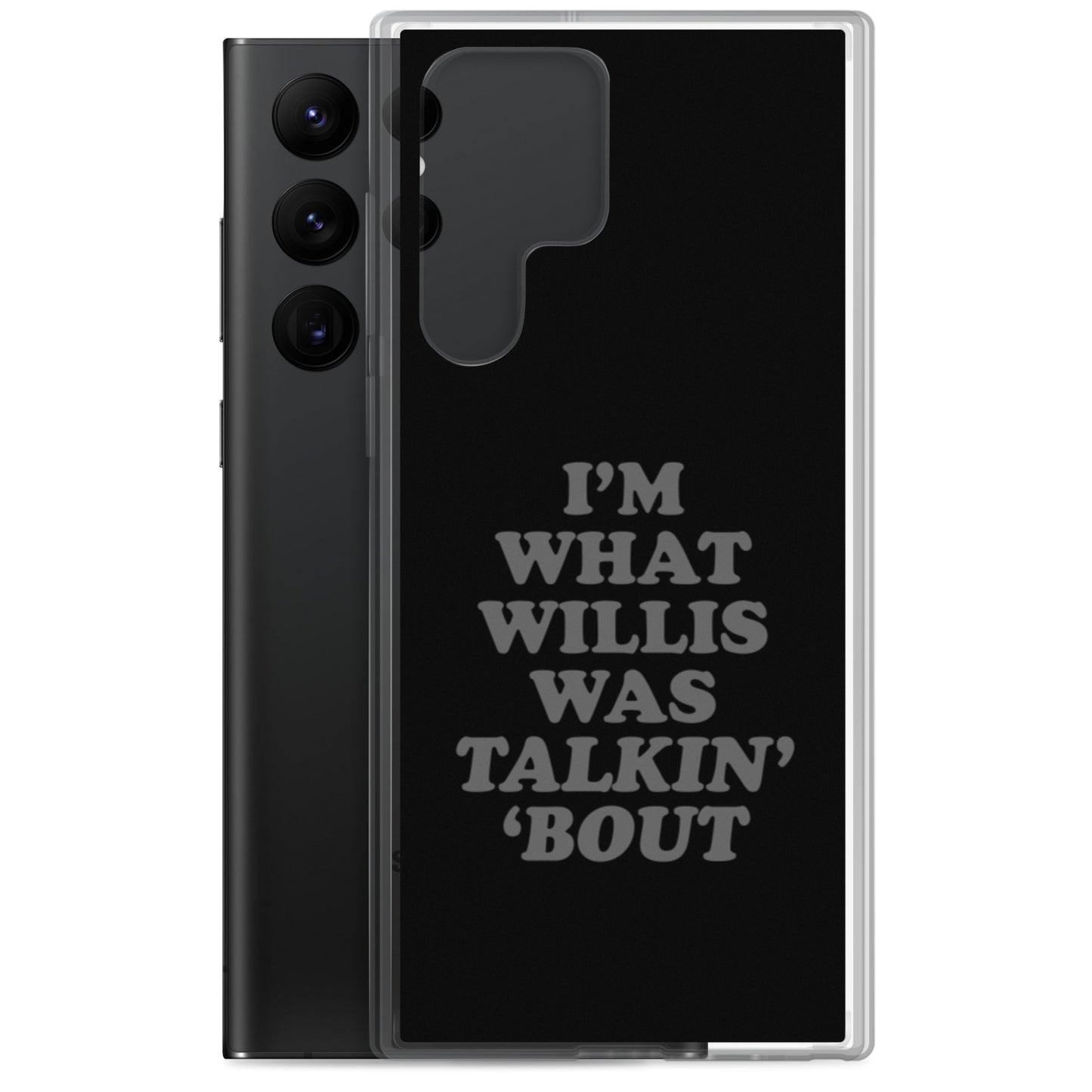 "I'm What Willis Was Talkin Bout" Samsung Phone Case
