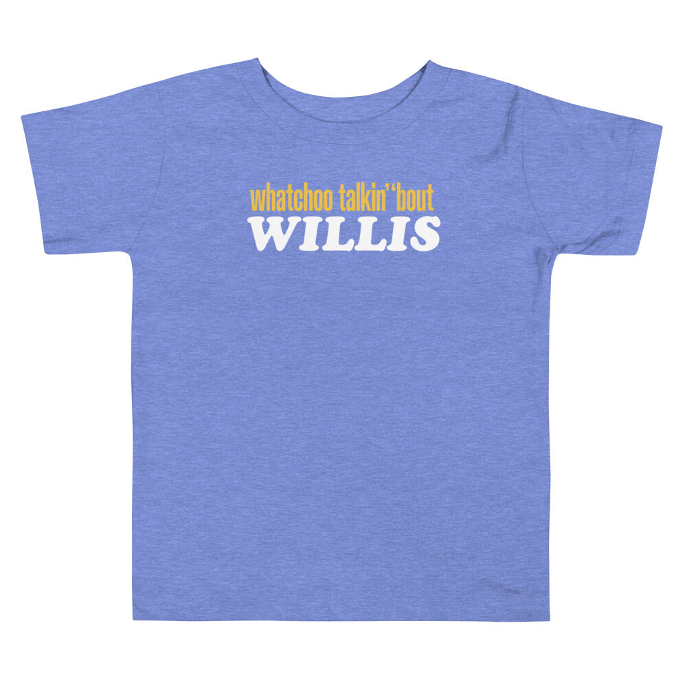 "Whatchoo Talkin Bout Willis" Toddler Logo Tee