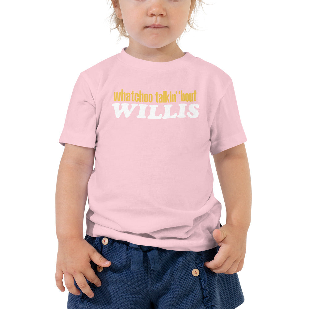 "Whatchoo Talkin Bout Willis" Toddler Logo Tee