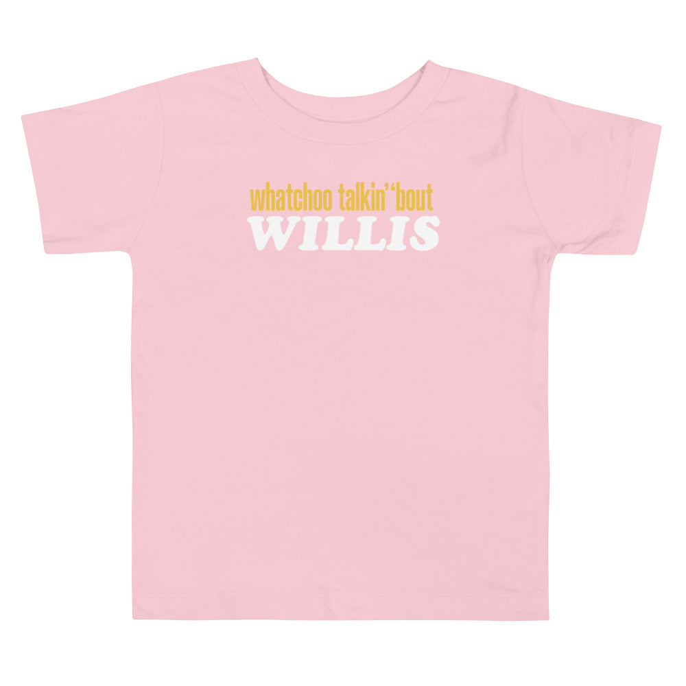 "Whatchoo Talkin Bout Willis" Toddler Logo Tee
