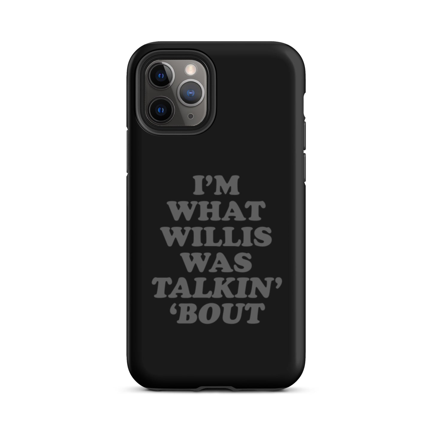 "I'm What Willis Was Talkin Bout" Tough iPhone Case - Black