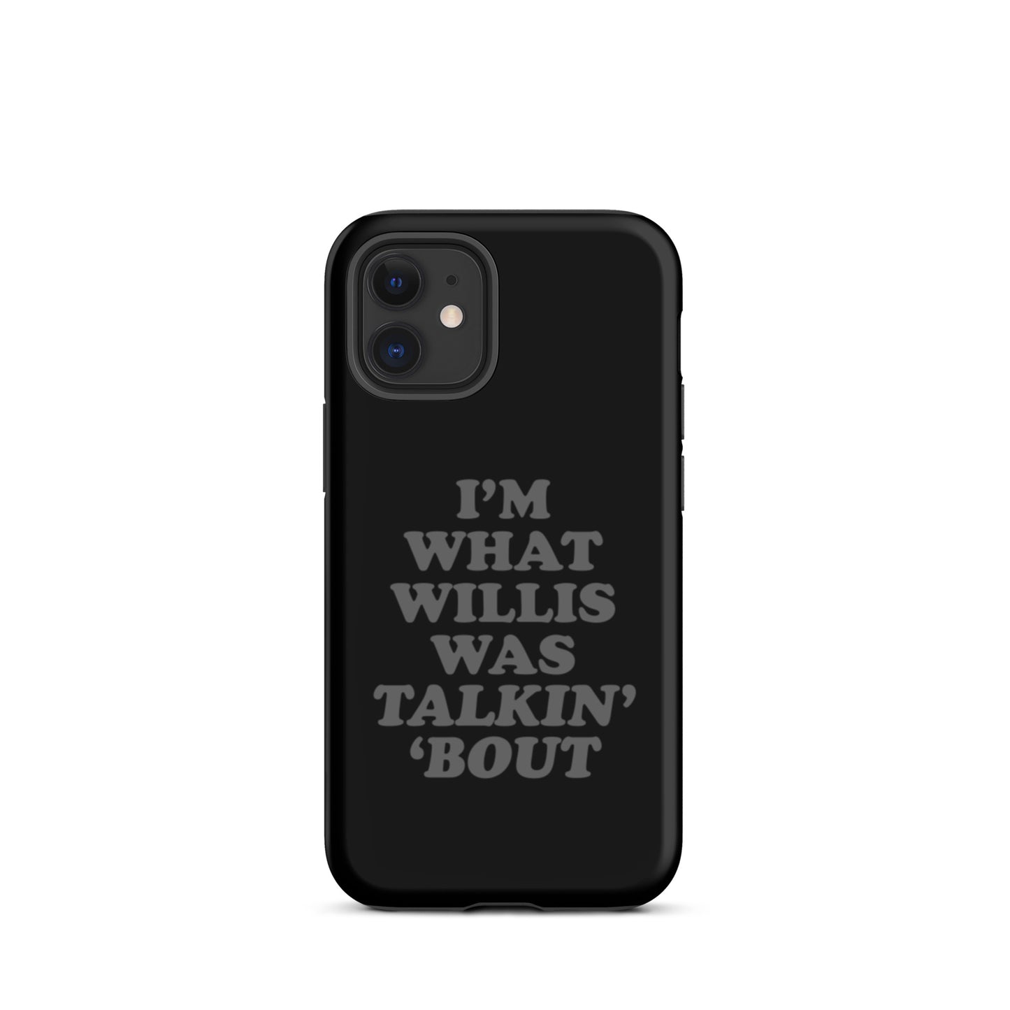 "I'm What Willis Was Talkin Bout" Tough iPhone Case - Black