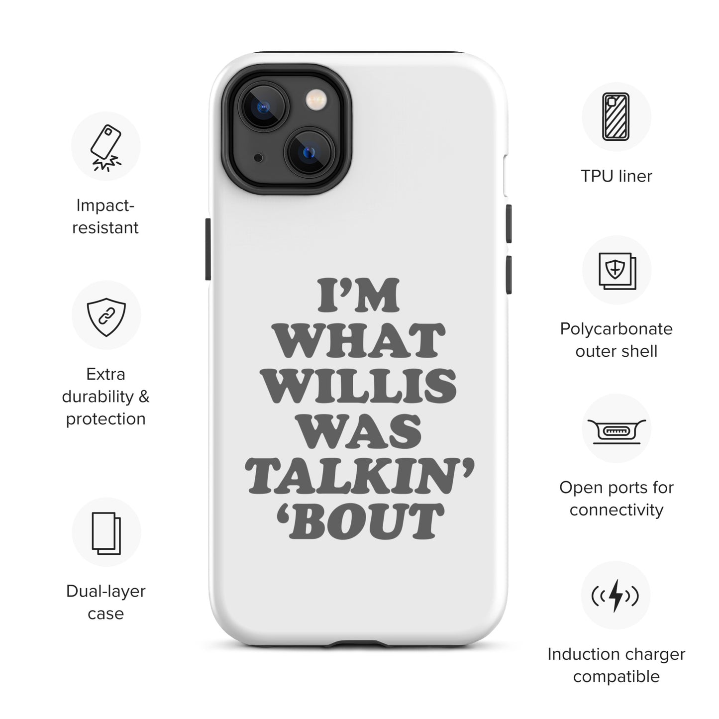 "I'm What Willis Was Talkin Bout" Tough iPhone Case - White