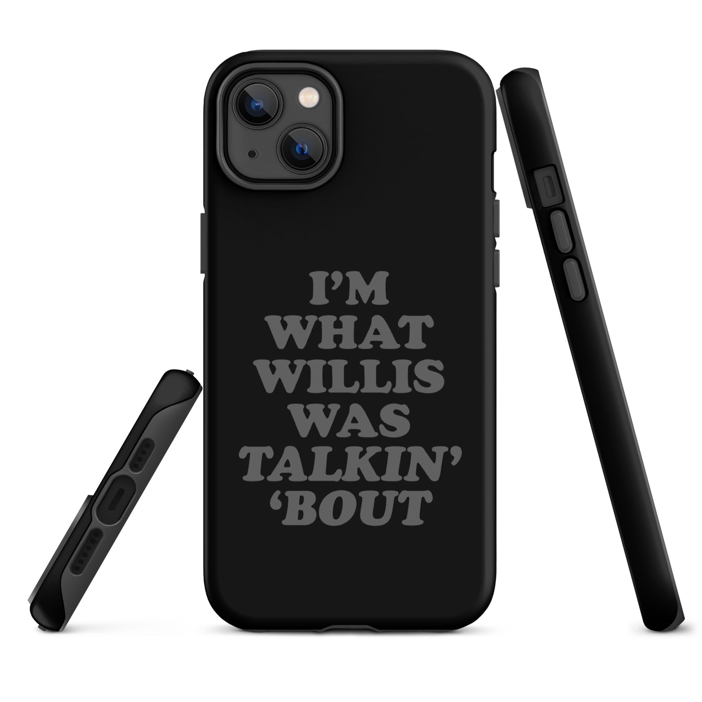"I'm What Willis Was Talkin Bout" Tough iPhone Case - Black