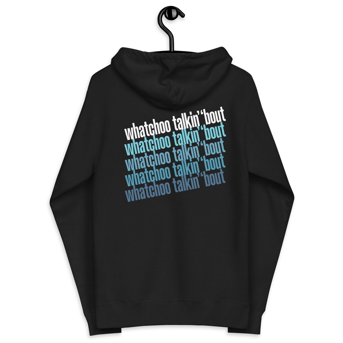 Whatchoo Talkin Bout Unisex Fleece Zip-Up Hoodie