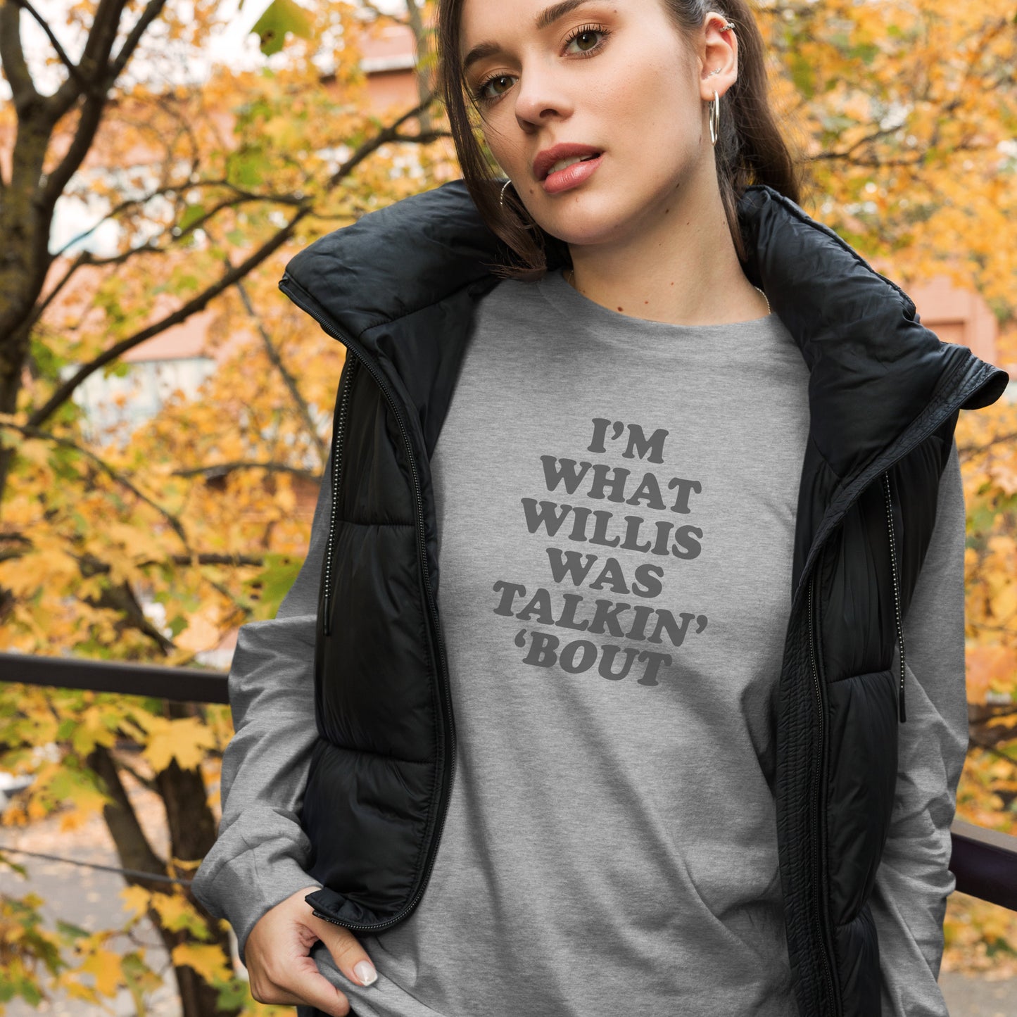 "Whatchoo Talkin Bout Willis" Unisex Long Sleeve Tee