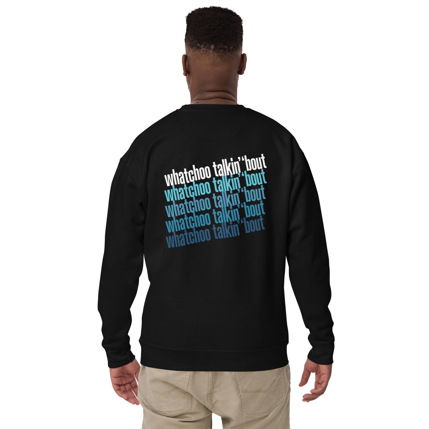 "Whatchoo Talkin Bout Willis" Front & Back Logo Sweatshirt