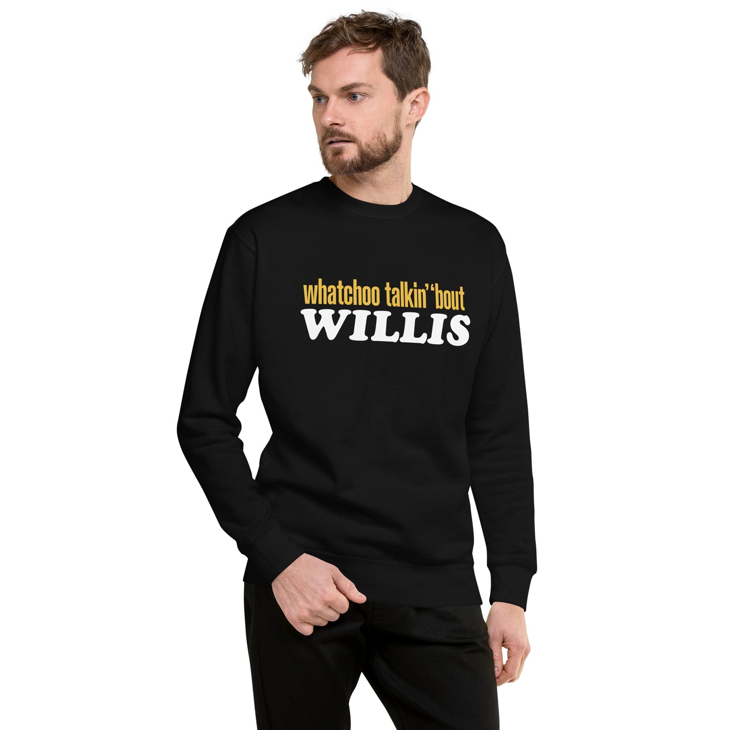 "Whatchoo Talkin Bout Willis" Classic Logo Sweatshirt