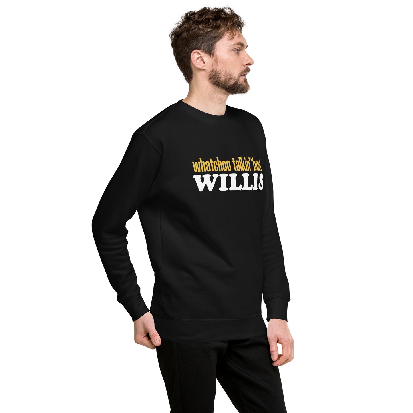 "Whatchoo Talkin Bout Willis" Classic Logo Sweatshirt