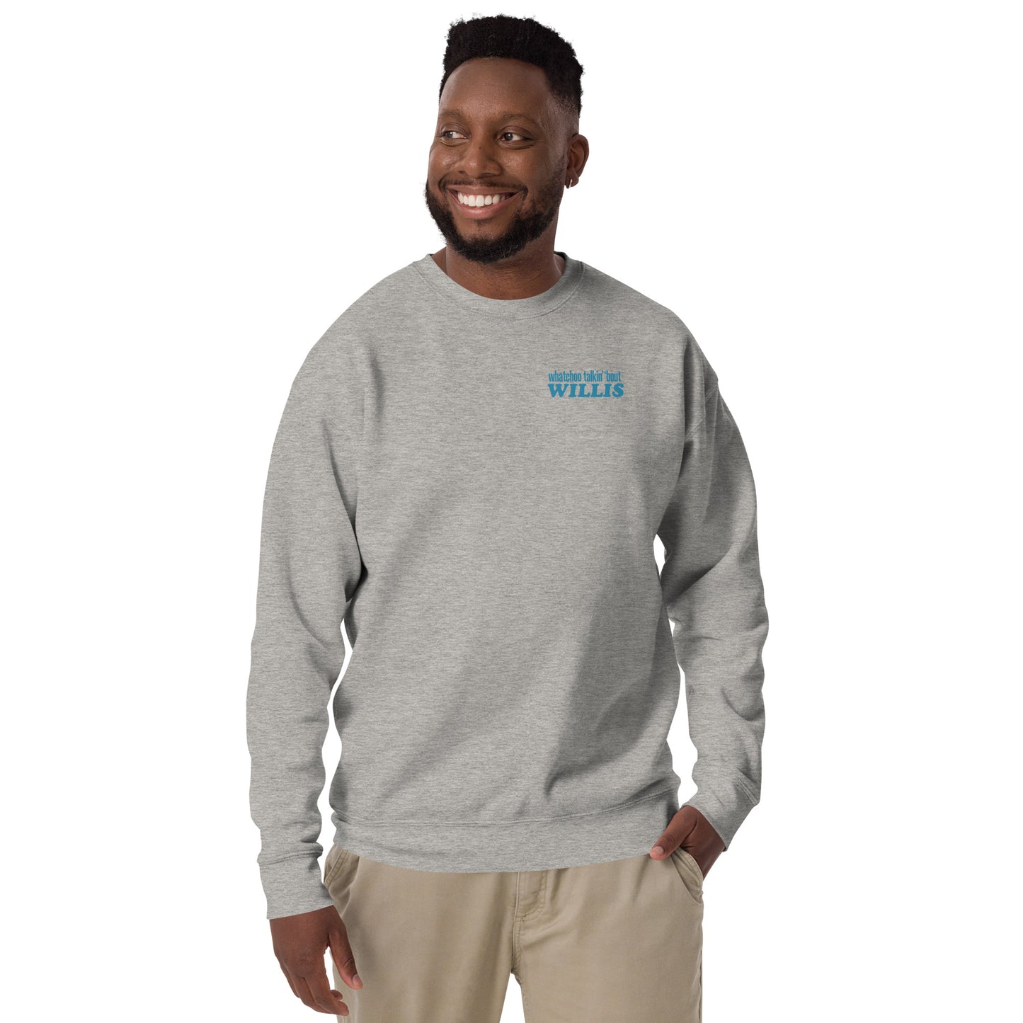 "Whatchoo Talkin Bout Willis" Front & Back Logo Sweatshirt