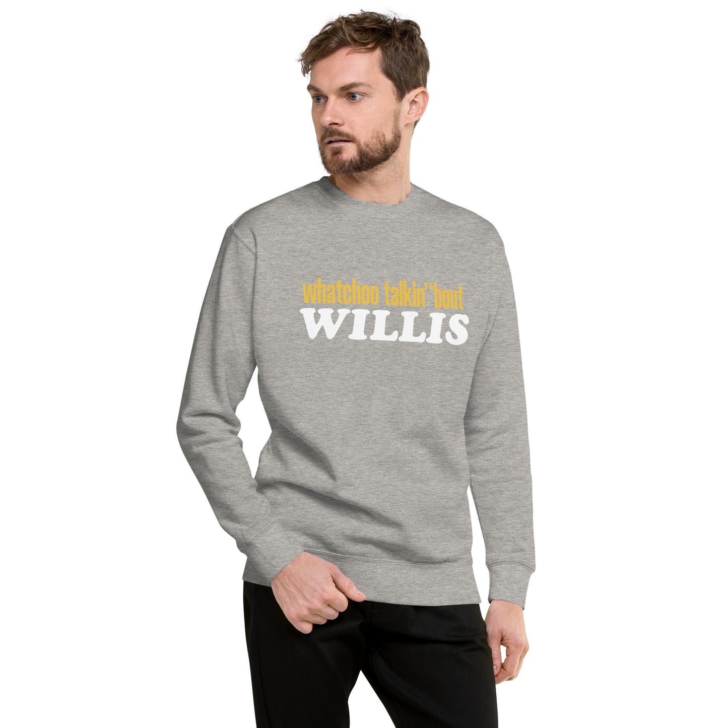 "Whatchoo Talkin Bout Willis" Classic Logo Sweatshirt