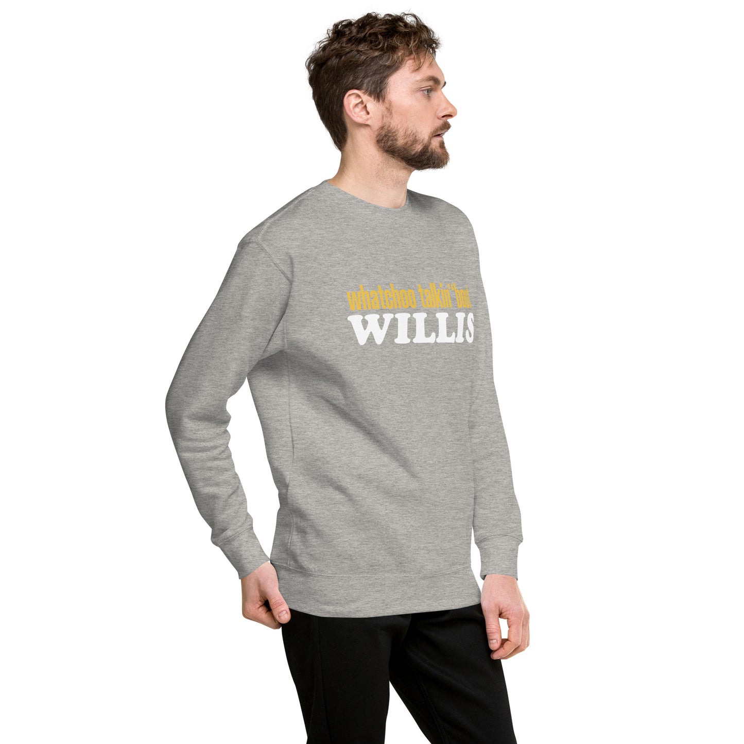 "Whatchoo Talkin Bout Willis" Classic Logo Sweatshirt